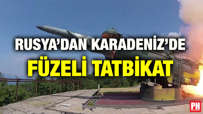 RUSYA’DAN KARADENİZ’DE FÜZELİ TATBİKAT