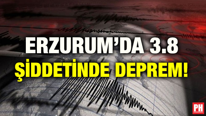 ERZURUM’DA 3.8 ŞİDDETİNDE DEPREM!