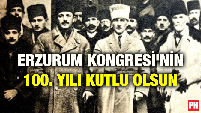 ERZURUM KONGRESİ’NİN 100. YILI KUTLU OLSUN