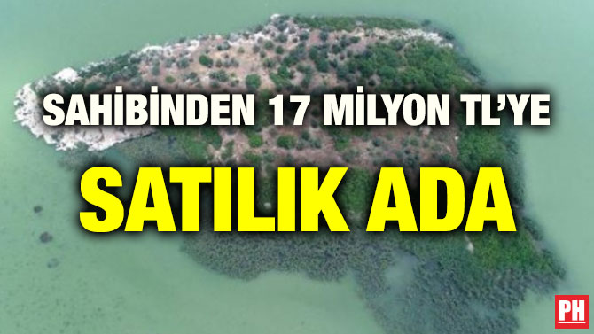 SAHİBİNDEN 17 MİLYON TL’YE SATILIK ADA