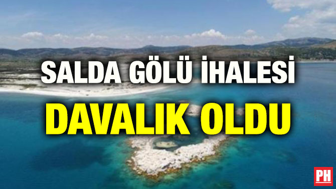 SALDA GÖLÜ İHALESİ DAVALIK OLDU