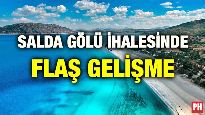 SALDA GÖLÜ İHALESİNDE FLAŞ GELİŞME