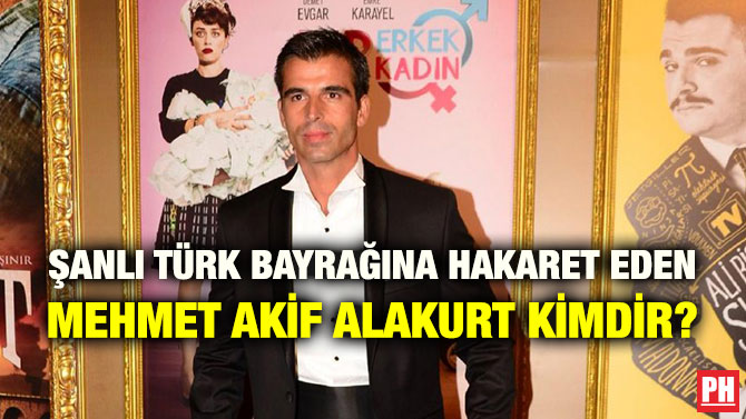 ŞANLI TÜRK BAYRAĞINA HAKARET EDEN MEHMET AKİF ALAKURT KİMDİR?