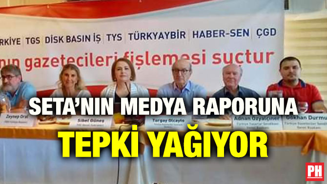 SETA’NIN MEDYA RAPORUNA TEPKİ YAĞIYOR