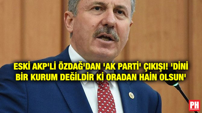 ESKİ AKP MİLLETVEKİLİ ÖZDAĞ’DAN ÇARPICI İDDİA! ’50 KİŞİLİK LİSTEDEN ERDOĞAN SADECE 3 KİŞİYİ ALDI’