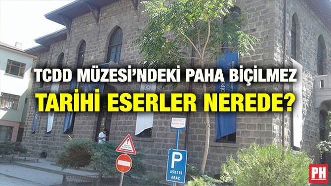 TCDD MÜZESİ’NDEKİ PAHA BİÇİLMEZ TARİHİ ESERLER NEREDE?