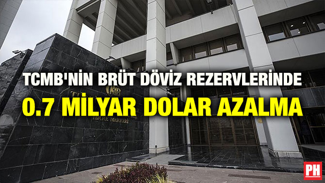 TCMB’NİN BRÜT DÖVİZ REZERVLERİNDE 0.7 MİLYAR DOLAR AZALMA
