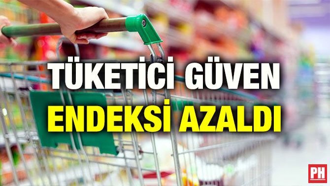 TÜKETİCİ GÜVEN ENDEKSİ AZALDI