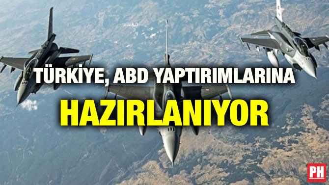 TÜRKİYE, ABD YAPTIRIMLARINA HAZIRLANIYOR
