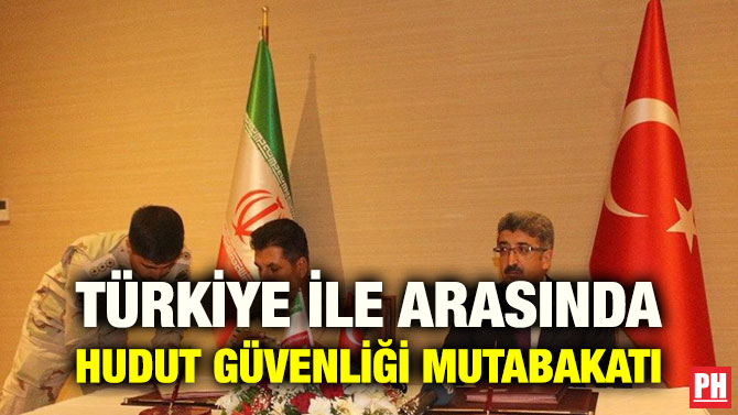 TÜRKİYE İLE ARASINDA HUDUT GÜVENLİĞİ MUTABAKATI