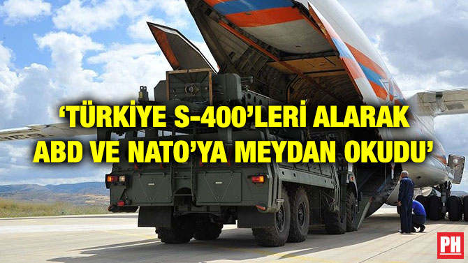 ‘TÜRKİYE S-400’LERİ ALARAK ABD VE NATO’YA MEYDAN OKUDU’