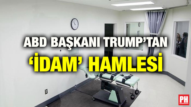 ABD BAŞKANI TRUMP’TAN ‘İDAM’ HAMLESİ