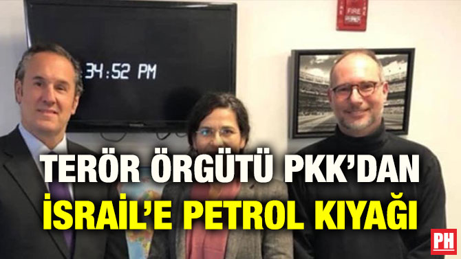 TERÖR ÖRGÜTÜ PKK’DAN İSRAİL’E PETROL KIYAĞI