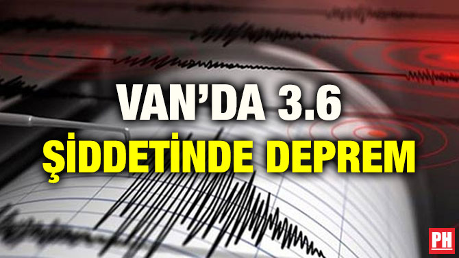 VAN’DA 3.6 ŞİDDETİNDE DEPREM