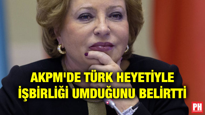 AKPM’DE TÜRK HEYETİYLE İŞBİRLİĞİ UMDUĞUNU BELİRTTİ