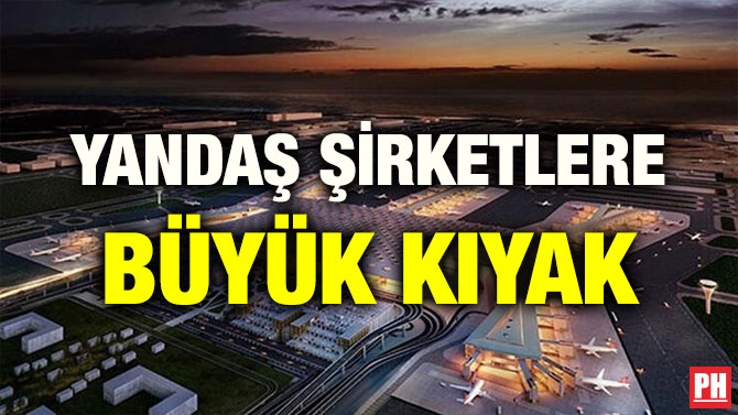 YANDAŞ ŞİRKETLERE BÜYÜK KIYAK