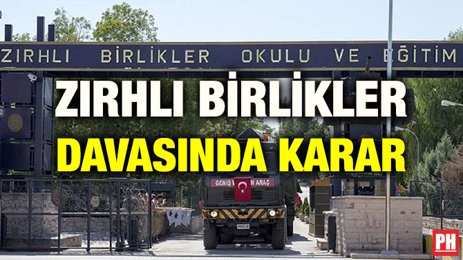 ZIRHLI BİRLİKLER DAVASINDA KARAR