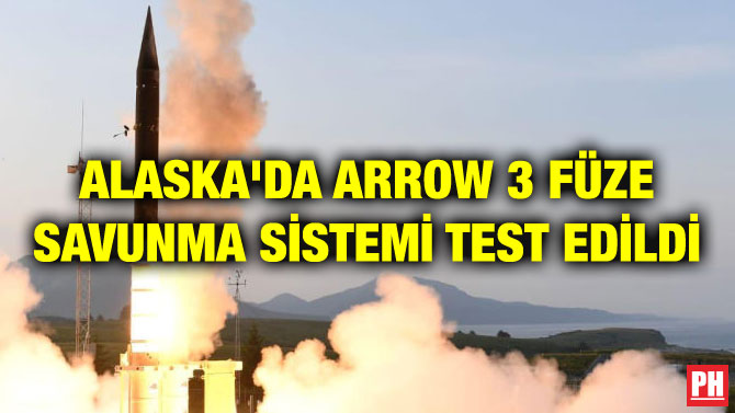 ALASKA’DA ARROW 3 FÜZE SAVUNMA SİSTEMİ TEST EDİLDİ