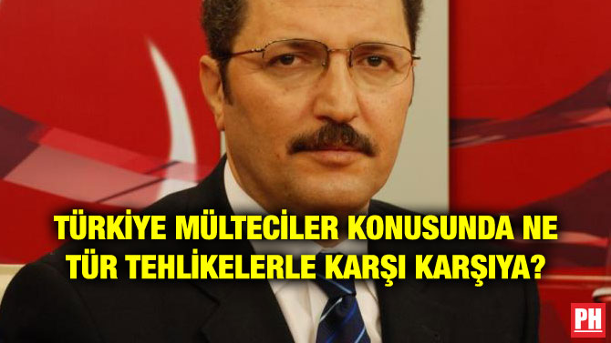 TÜRKİYE MÜLTECİLER KONUSUNDA NE TÜR TEHLİKELERLE KARŞI KARŞIYA?