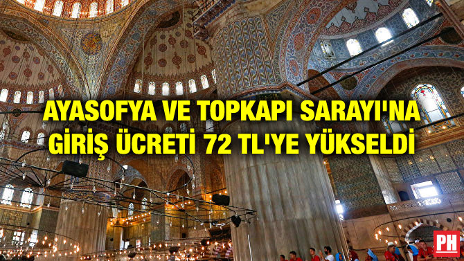 AYASOFYA VE TOPKAPI SARAYI’NA GİRİŞ ÜCRETİ 72 TL’YE YÜKSELDİ