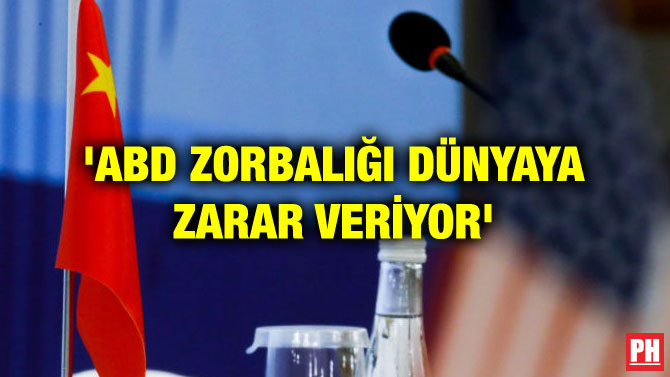 ‘ABD ZORBALIĞI DÜNYAYA ZARAR VERİYOR’