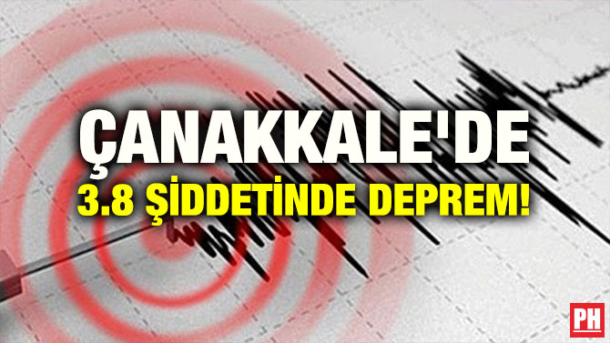ÇANAKKALE’DE 3.8 ŞİDDETİNDE DEPREM!