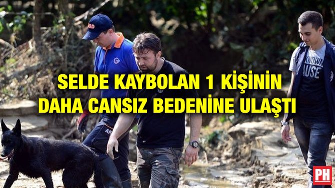 SELDE KAYBOLAN 1 KİŞİNİN DAHA CANSIZ BEDENİNE ULAŞTI
