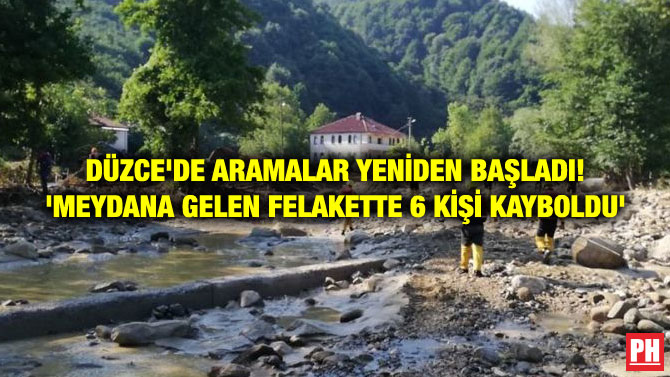DÜZCE’DE ARAMALAR YENİDEN BAŞLADI! ‘MEYDANA GELEN FELAKETTE 6 KİŞİ KAYBOLDU’
