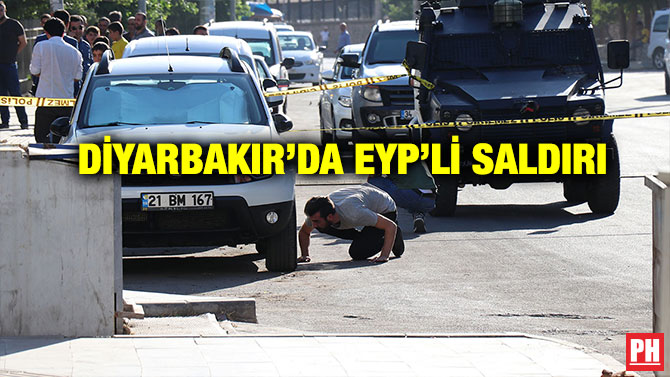 DİYARBAKIR’DA EYP’Lİ SALDIRI