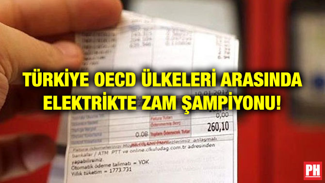 TÜRKİYE OECD ÜLKELERİ ARASINDA ELEKTRİKTE ZAM ŞAMPİYONU!