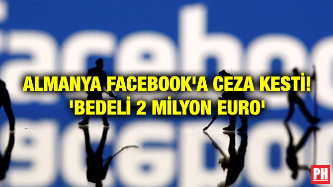 ALMANYA FACEBOOK’A CEZA KESTİ! ‘BEDELİ 2 MİLYON EURO’