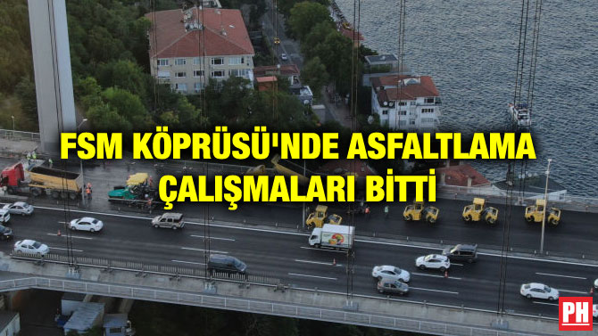 FSM KÖPRÜSÜ’NDE ASFALTLAMA ÇALIŞMALARI BİTTİ
