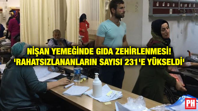 NİŞAN YEMEĞİNDE GIDA ZEHİRLENMESİ! ‘RAHATSIZLANANLARIN SAYISI 231’E YÜKSELDİ’