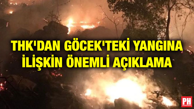 THK’DAN GÖCEK’TEKİ YANGINA İLİŞKİN ÖNEMLİ AÇIKLAMA