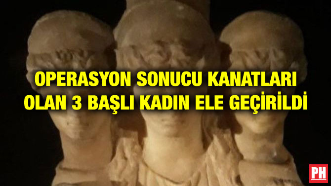 OPERASYON SONUCU KANATLARI OLAN 3 BAŞLI KADIN ELE GEÇİRİLDİ