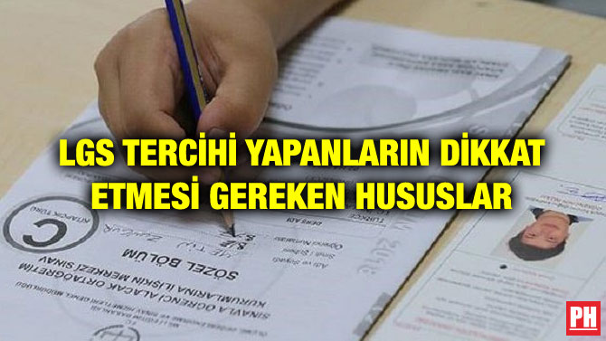 LGS TERCİHİ YAPANLARIN DİKKAT ETMESİ GEREKEN HUSUSLAR
