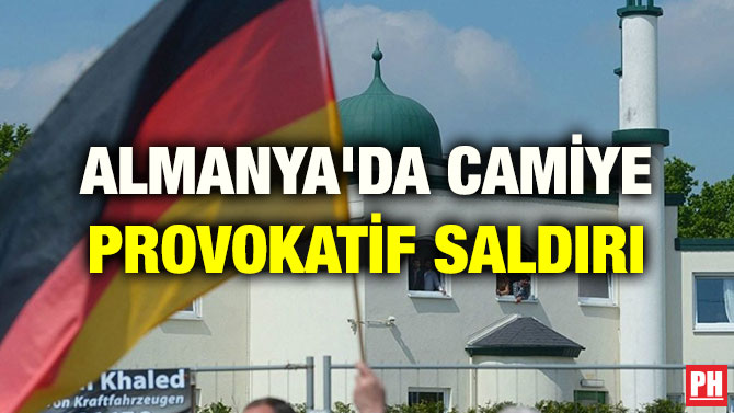 ALMANYA’DA CAMİYE PROVOKATİF SALDIRI