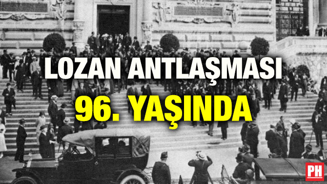 LOZAN ANTLAŞMASI 96. YAŞINDA