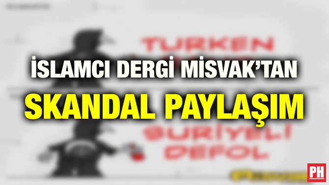 İSLAMCI DERGİ MİSVAK’TAN SKANDAL PAYLAŞIM