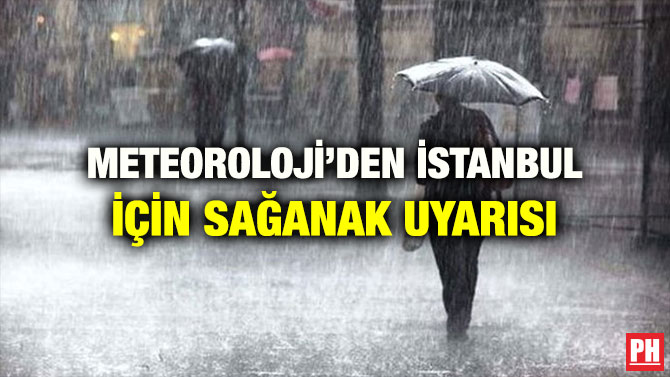 METEOROLOJİ’DEN İSTANBUL İÇİN SAĞANAK UYARISI
