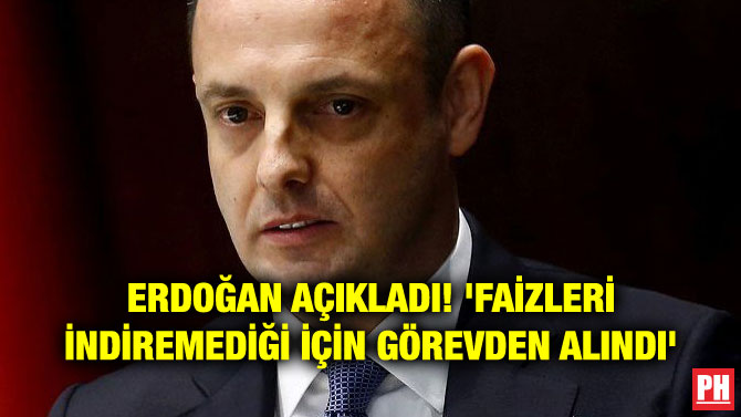 ERDOĞAN AÇIKLADI! ‘FAİZLERİ İNDİREMEDİĞİ İÇİN GÖREVDEN ALINDI’