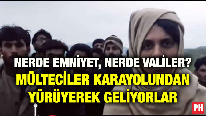 NERDE EMNİYET, NERDE VALİLER? MÜLTECİLER KARAYOLUNDAN YÜRÜYEREK GELİYORLAR