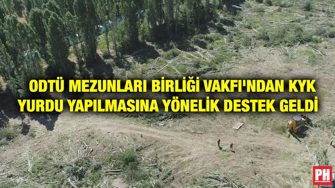 ODTÜ MEZUNLARI BİRLİĞİ VAKFI’NDAN KYK YURDU YAPILMASINA YÖNELİK DESTEK GELDİ