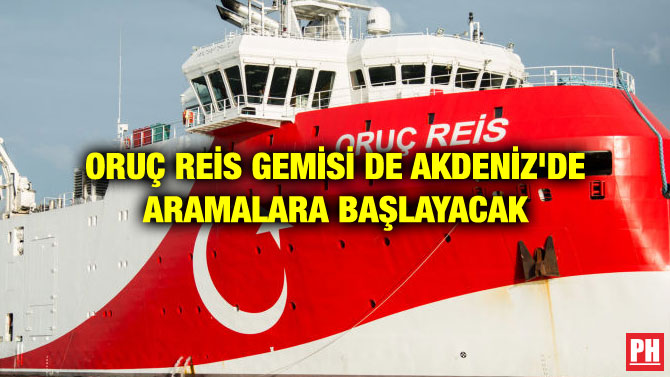 ORUÇ REİS GEMİSİ DE AKDENİZ’DE ARAMALARA BAŞLAYACAK