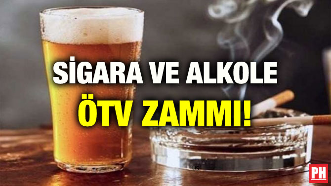 SİGARA VE ALKOLE ÖTV ZAMMI!