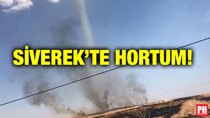 SİVEREK’TE HORTUM!