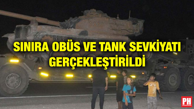 SINIRA OBÜS VE TANK SEVKİYATI GERÇEKLEŞTİRİLDİ