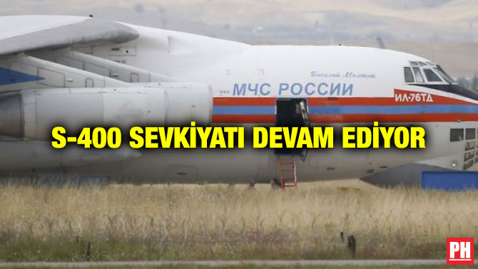 S-400 SEVKİYATI DEVAM EDİYOR