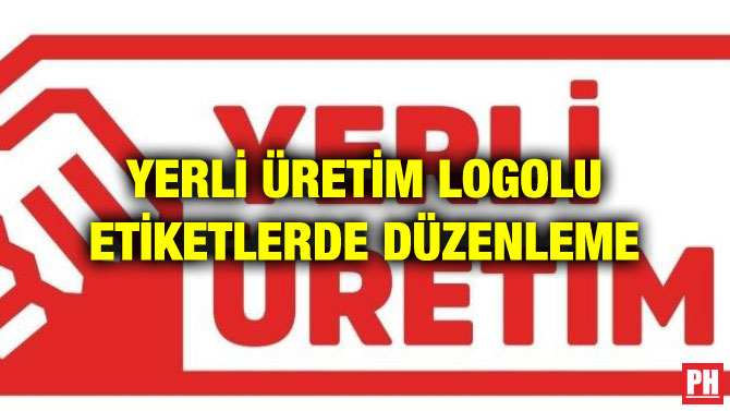YERLİ ÜRETİM LOGOLU ETİKETLERDE DÜZENLEME