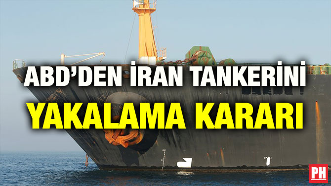 ABD’DEN İRAN TANKERİNİ YAKALAMA KARARI